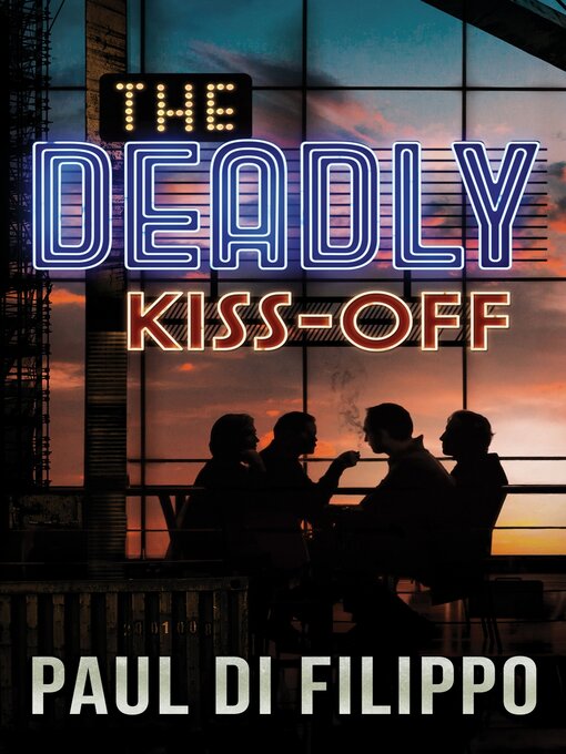 Title details for The Deadly Kiss-Off by Paul Di Filippo - Available